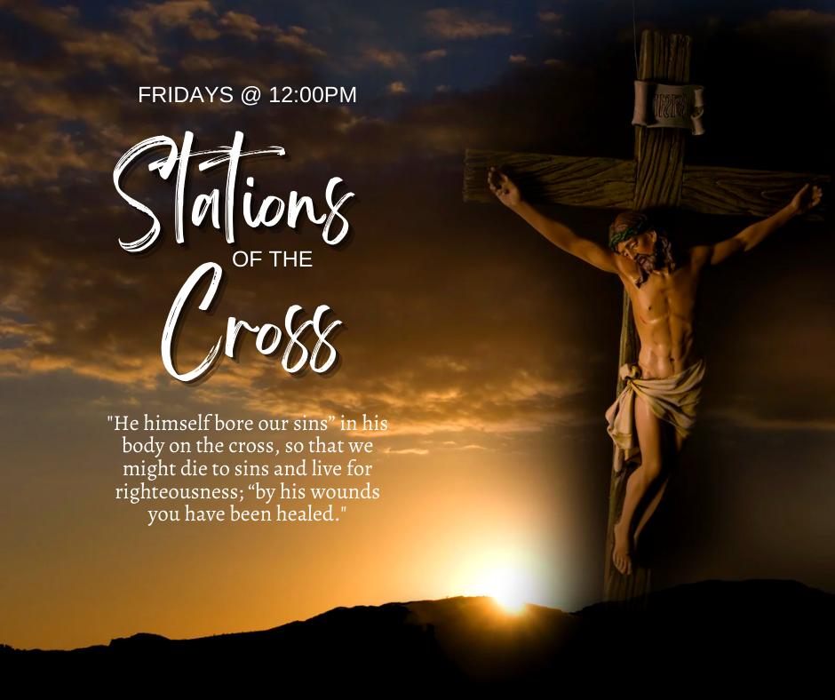 Stations of the Cross, Fridays at 12:00pm (Noon)